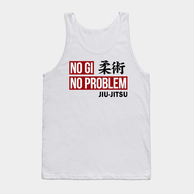 JIU JITSU - NO GI NO PROBLEM Tank Top by Tshirt Samurai